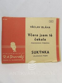 Bláha, Václav, Včera jsem tě čekala: Pochodová písnička, Sukýnka: Valčíková píseň, 1947