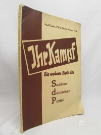 Fischer, Josef, Patzak, Václav, Perth, Vincenc, Ihr Kampf: Die wahren Ziele der Sudetendeutschen Partei, 1937