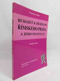 Balík, Stanislav, Rukojeť k dějinám Římského práva a jeho institucí, 2002