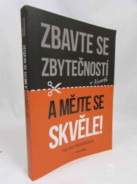 Franková, Alisa, Zbavte se zbytečností v životě a mějte se skvěle!, 2016