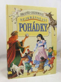 Grimm, Jacob, Grimm, Wilhelm. Grimmové bratři, Nejkrásnější pohádky, 2002
