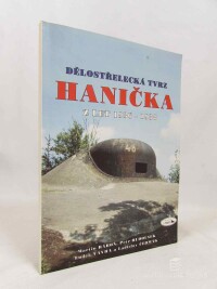 Čermák, Ladislav, Ráboň, Martin, Hudousek, Petr, Vávra, Luděk, Dělostřelecká tvrz Hanička: Z let 1936-1938, 1996
