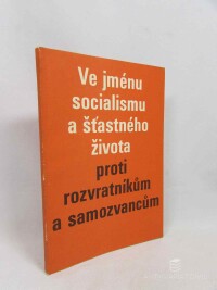 kolektiv, autorů, Ve jménu socialismu a šťastného života proti rozvratníkům a samozvancům, 1977