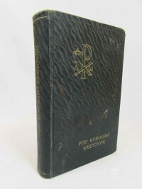 Konrád, P., J., M. Kubeš T., Pod korouhví Kristovou: Rozjímání svatoignáckých exercicií, obšírněji rozvedená a upravená pro klerus a inteligenci, 1947