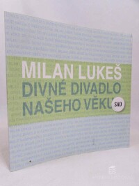Lukeš, Milan, Divné divadlo našeho věku, 2008
