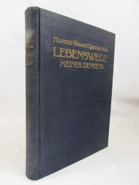 Chamberlain, Houston Stewart, Lebenswege Meines Denkens: Der Mensch Betrachte sich als Lehrling, als Geselle, als Altgeselle, am Spätesten und Höchst Vorsichtig als Meister Goethe, 1923