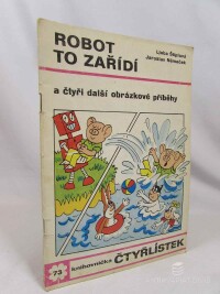 Štíplová, Ljuba, Čtyřlístek 73: Robot to zařídí a čtyři další obrázkové příběhy, 1979