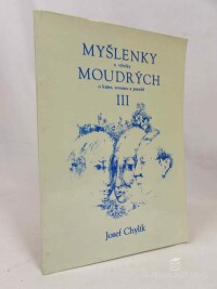 Chylík, Josef, Myšlenky a výroky moudrých o kráse, rozumu a pravdě III, 1992