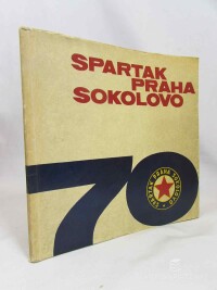 kolektiv, autorů, 70 let Spartak Praha Sokolovo 1893-1963, 1963
