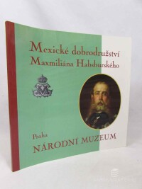 Sršeň, Lubomír, Stehlíková, Dana, Mexické dobrodružství Maxmiliána Habsburského, 1999