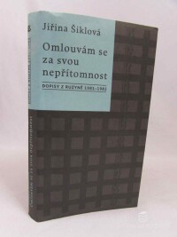 Šiklová, Jiřina, Omlouvám se za svou nepřítomnost: Dopisy z Ruzyně 1981-1982, 2015