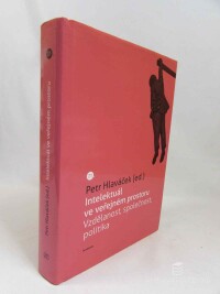 Hlaváček, Petr, Intelektuál ve veřejném prostoru: Vzdělanost, společnost, politika, 2012