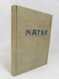kolektiv, autorů, Matka: Čeští spisovatelé projevují lásku, vděk a úctu matce, 1925
