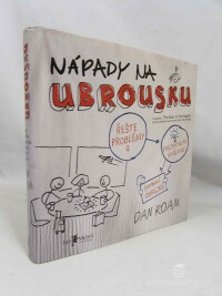 Roam, Dan, Nápady na ubrousku: Řešte problémy a reprezentujte myšlenky pomocí obrázků, 2008
