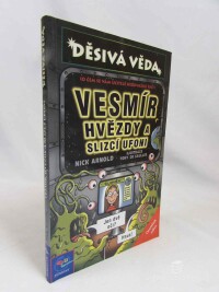 Arnold, Nick, Vesmír, hvězdy a slizcí ufoni, 2003