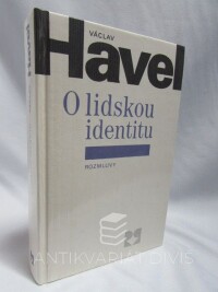 Havel, Václav, O lidskou identitu : Úvahy, fejetony, protesty, prohlášení a rozhovory z let 1969-1979 (obsahuje fejeton Moc bezmocných), 1990