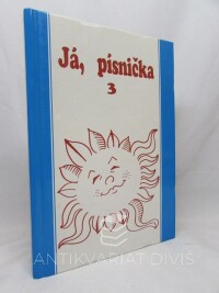 kolektiv, autorů, Já, písnička 3: Zpěvník pro žáky středních škol, 1999