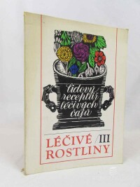 Mičánková, Marie, Lejnar, Jan, Léčivé rostliny III: Lidový receptář léčivých čajů, 1991