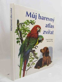Bauer, Ernst W., Fay, Hermann, Můj barevný atlas zvířat, 1993