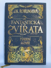 Rowlingová, Joanne K., Fantastická zvířata a kde je najít - původní scénář, 2017