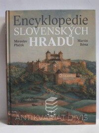 Plaček, Miroslav, Bóna, Martin, Encyklopedie slovenských hradů, 2007