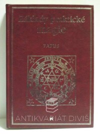 Papus, Gérard Encausse, Základy praktické magie, 1996