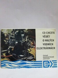 kolektiv, autorů, Co chcete vědět o malých vodních elektrárnách, 1983