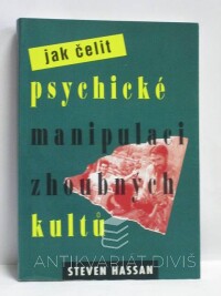 Hassan, Steven, Jak čelit psychické manipulaci zhoubných kultů, 1994