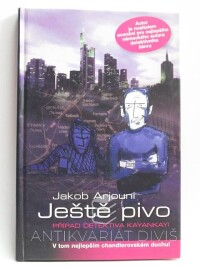 Arjouni, Jakob, Ještě pivo: Případ detektiva Kayankayi, 2007