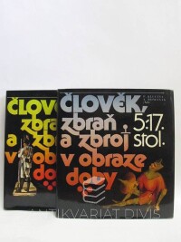 Klučina, Petr, Romaňák, Andrej, Člověk, zbraň a zbroj v obraze doby I-II: 5.-17. stol., 17.-20. stol., 1983