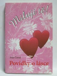 Černý, Ivan, Miluji tě! (povídky o lásce), 2010