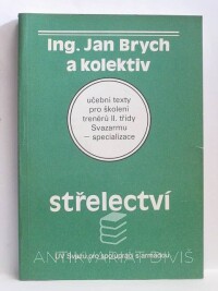 Brych, Jan, Střelectví: učební texty pro školení trenérů II. třídy Svazarmu - specializace, 1989