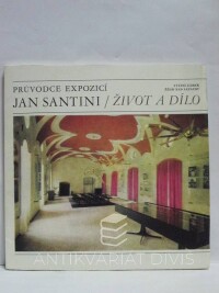 kolektiv, autorů, Jan Santini: Život a dílo - průvodce expozicí (Státní zámek Žďár nad Sázavou), 1977