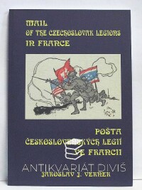 Verner, Jaroslav J., Mail of the Czechoslovak legions in France / Pošta československých legií ve Francii, 2002