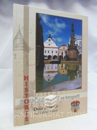 Tomková, Eva, Jiřičková, Alexandra, Kubelka, Tomáš, Dvůr Králové nad Labem a okolí: Historie a současnost ve fotografii, 2005