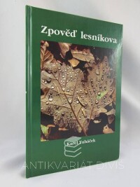 Tuháček, Karel, Zpověď lesníkova, 1997