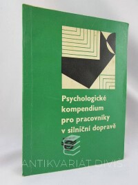 Štikar, Jiří, Hoskovec, Jiří, Psychologické kompendium pro pracovníky v silniční dopravě, 1973