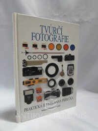 Kindersley, Dorling, Langford, Michael, Tvůrčí fotografie: Praktická ilustrovaná příručka, 1997