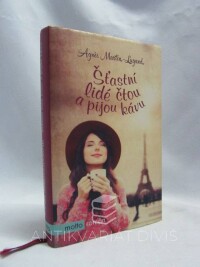 Martin-Lugand, Agnés, Šťastní lidé čtou a pijou kávu, 2016