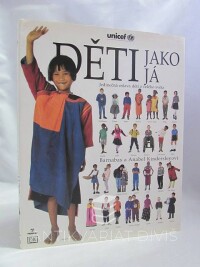 Kindersley, Barnabas, Kindersley, Anabel, Děti jako já: Jedinečná oslava dětí z celého světa, 1996