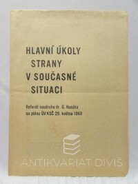 kolektiv, autorů, Hlavní úkoly strany v současné situaci - Referát soudruha dr. G. Husáka na plénu ÚV KSČ 29. 5. 1969, 1968