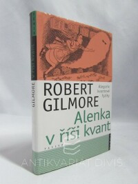 Gilmore, Robert, Alenka v říši kvant: Alegorie kvantové fyziky, 2007