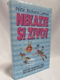 Carlson, Richard, Nekažte si život maličkostmi, 1998
