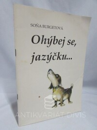 Burgetová, Soňa, Ohýbej se, jazýčku... - Soubor říkanek pro nápravu řeči, 1992