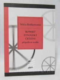 Bořkovcová, Máša, Romský etnolekt češtiny: Případová studie, 2006