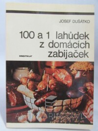 Dušátko, Josef, 100 a 1 lahůdek z domácích zabijaček, 1989