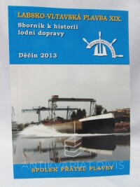 kolektiv, autorů, Sborník k historii lodní dopravy: Labsko-Vltavská plavba XIX., 2013