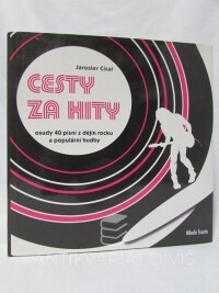 Císař, Jaroslav, Cesty za hity: Osudy 40 písní z dějin rocku a populární hudby včetně 5 bonusů z Česka, 2007