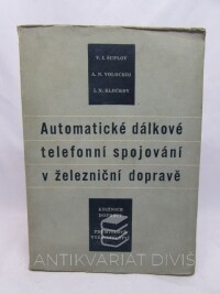 Šuplov, V. I., Volockoj, A. N., Kločkov, I. N., Automatické dálkové telefonní spojování v železniční dopravě, 1952