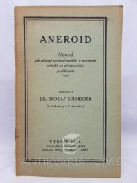 Schneider, Rudolf, Aneroid - Návod, jak přístroj správně naříditi a používati zvláště ku předpovídání povětrnosti, 1923